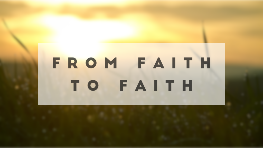 From Faith to Faith – Romans 1:16-32