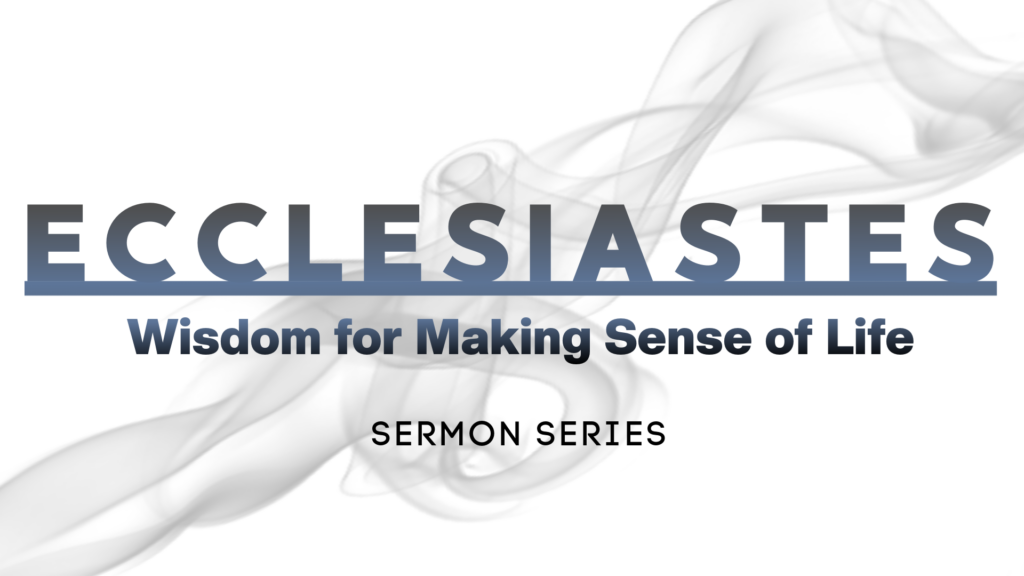 The Value of Wisdom – Ecclesiastes 7:11-29