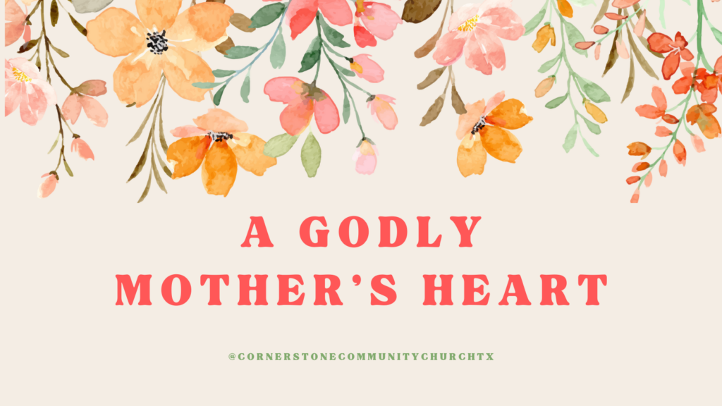 A Godly Mother’s Heart – Luke 1:46-55