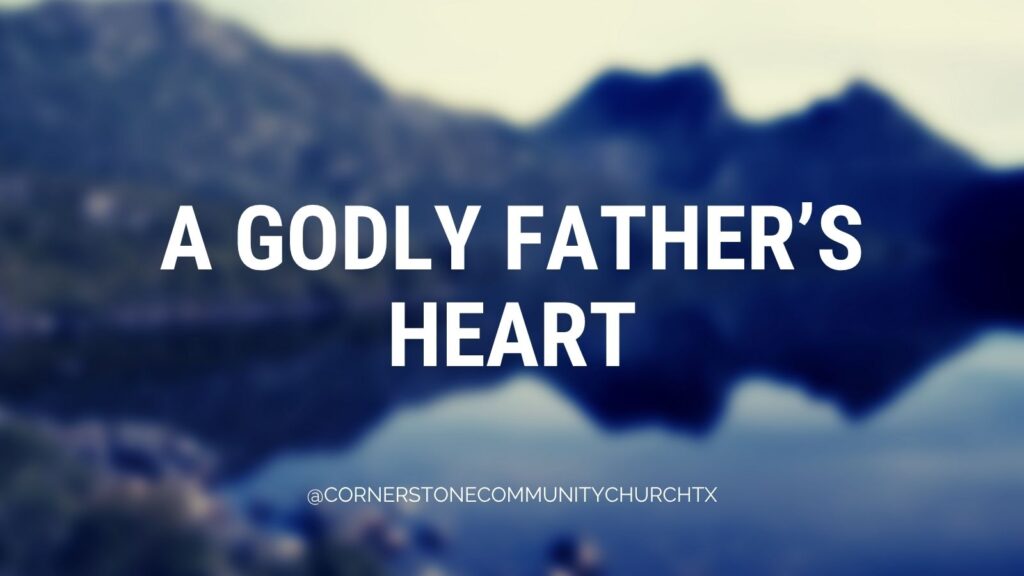 A Godly Father’s Heart – Luke 1:67-79