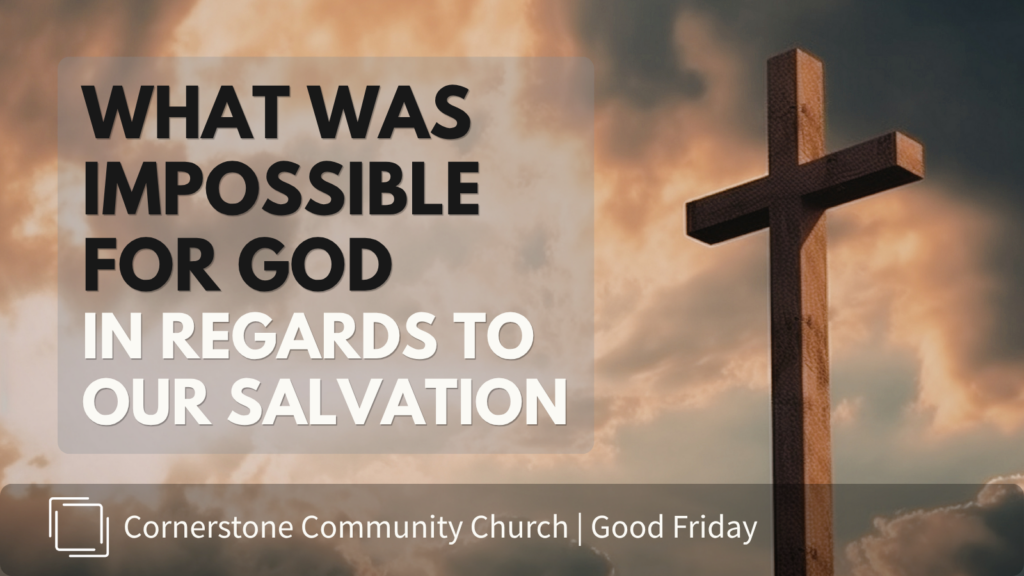 What Was Impossible for God in Regards to Our Salvation
